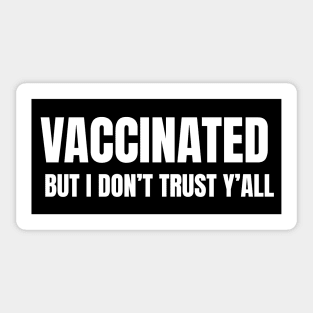 Vaccinated But I Don't Trust Y'All Black and White Box Sticker